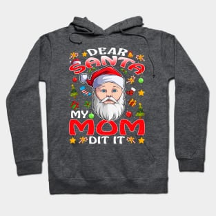 Dear Santa My Mom Did It Funny Hoodie